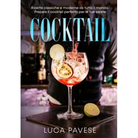 Libro Cocktail Ricette Classiche e Moderne da tutto il Mondo 