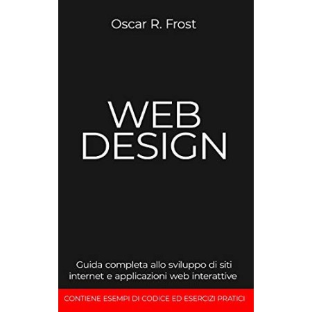 Libro Web Design Guida Completa allo Sviluppo di Siti Internet e Applicazioni Web Interattive