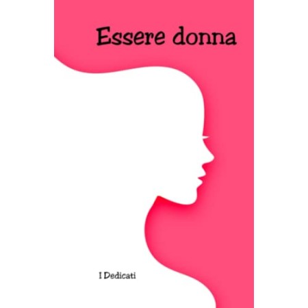 Essere Donna  Libro di dediche per la donna