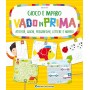 Vado in prima. Attività, giochi, pregrafismi, lettere e numeri